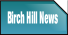 Birch Hill News.