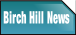 Birch Hill News.